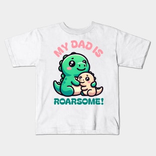 My Dad is Roarsome! Dinosaur Dad - Dad Dinosaur Kids T-Shirt